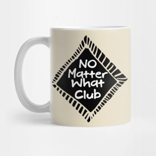 No Matter What Club Mug